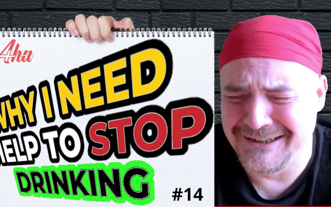 Why do I need help to stop drinking? [Vlog #14]
